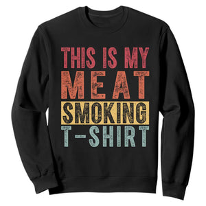 Vintage BBQ This Is My Meat Smoking Sweatshirt TS10 Black Print Your Wear