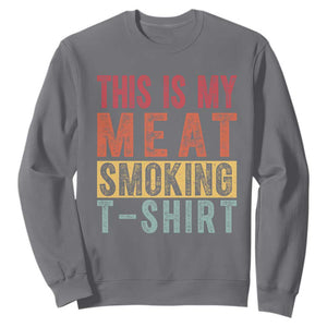 Vintage BBQ This Is My Meat Smoking Sweatshirt TS10 Charcoal Print Your Wear