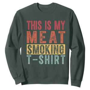 Vintage BBQ This Is My Meat Smoking Sweatshirt TS10 Dark Forest Green Print Your Wear