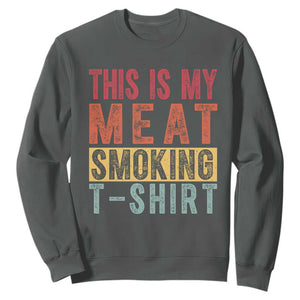 Vintage BBQ This Is My Meat Smoking Sweatshirt TS10 Dark Heather Print Your Wear