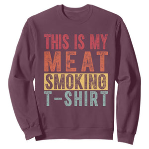 Vintage BBQ This Is My Meat Smoking Sweatshirt TS10 Maroon Print Your Wear