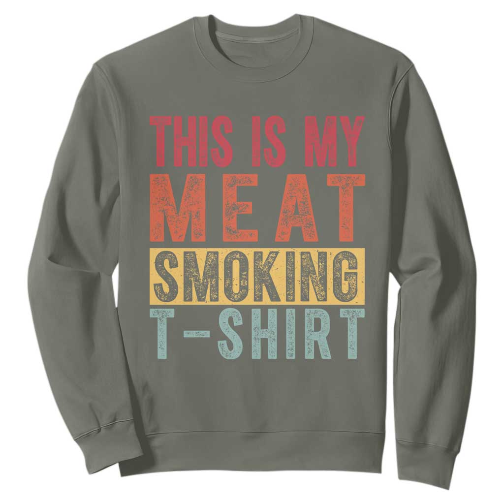 Vintage BBQ This Is My Meat Smoking Sweatshirt TS10 Military Green Print Your Wear