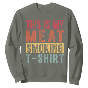 Vintage BBQ This Is My Meat Smoking Sweatshirt TS10 Military Green Print Your Wear