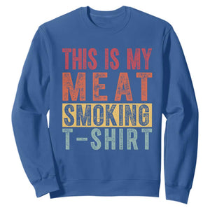 Vintage BBQ This Is My Meat Smoking Sweatshirt TS10 Royal Blue Print Your Wear