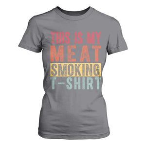 Vintage BBQ This Is My Meat Smoking T Shirt For Women TS10 Charcoal Print Your Wear