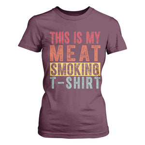 Vintage BBQ This Is My Meat Smoking T Shirt For Women TS10 Maroon Print Your Wear