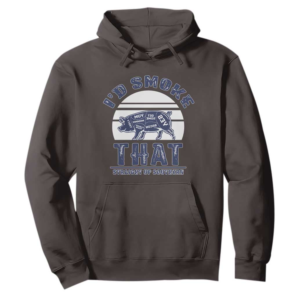 BBQ Hoodie I'd Smoke That Straight Up Southern Pork Cuts Grilling TS10 Dark Chocolate Print Your Wear