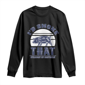 BBQ Long Sleeve Shirt I'd Smoke That Straight Up Southern Pork Cuts Grilling TS10 Black Print Your Wear