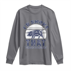 BBQ Long Sleeve Shirt I'd Smoke That Straight Up Southern Pork Cuts Grilling TS10 Charcoal Print Your Wear