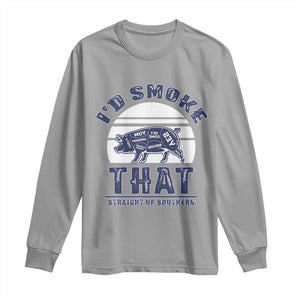 BBQ Long Sleeve Shirt I'd Smoke That Straight Up Southern Pork Cuts Grilling TS10 Sport Gray Print Your Wear