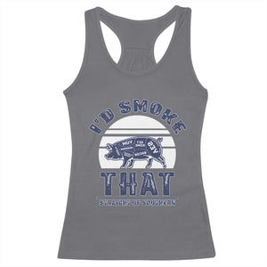 BBQ Racerback Tank Top I'd Smoke That Straight Up Southern Pork Cuts Grilling TS10 Charcoal Print Your Wear