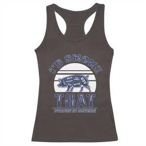 BBQ Racerback Tank Top I'd Smoke That Straight Up Southern Pork Cuts Grilling TS10 Dark Chocolate Print Your Wear