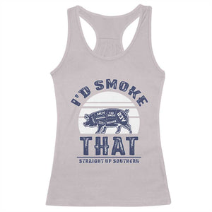 BBQ Racerback Tank Top I'd Smoke That Straight Up Southern Pork Cuts Grilling TS10 Ice Gray Print Your Wear