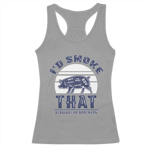 BBQ Racerback Tank Top I'd Smoke That Straight Up Southern Pork Cuts Grilling TS10 Sport Gray Print Your Wear