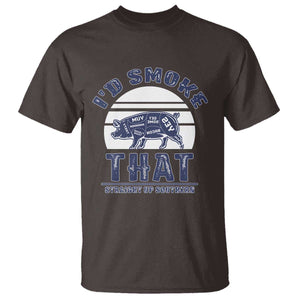 BBQ T Shirt I'd Smoke That Straight Up Southern Pork Cuts Grilling TS10 Dark Chocolate Print Your Wear
