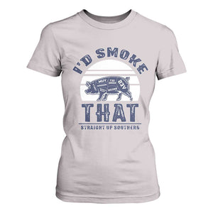 BBQ T Shirt For Women I'd Smoke That Straight Up Southern Pork Cuts Grilling TS10 Ice Gray Print Your Wear