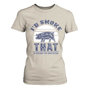 BBQ T Shirt For Women I'd Smoke That Straight Up Southern Pork Cuts Grilling TS10 Sand Print Your Wear