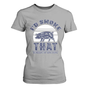 BBQ T Shirt For Women I'd Smoke That Straight Up Southern Pork Cuts Grilling TS10 Sport Gray Print Your Wear