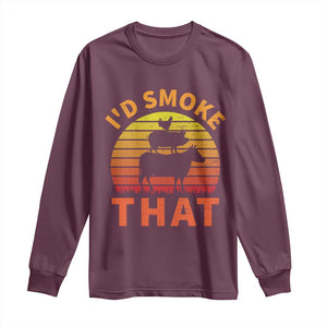 Funny BBQ Long Sleeve Shirt I'd Smoke That Barbecue Retro Grilling Gifts TS10 Maroon Print Your Wear