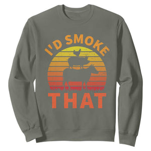Funny BBQ Sweatshirt I'd Smoke That Barbecue Retro Grilling Gifts TS10 Military Green Print Your Wear