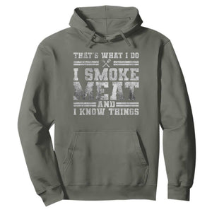 BBQ Hoodie That's What I Do I Smoke Meat And I Know Things Funny Saying TS10 Military Green Print Your Wear