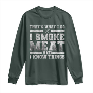 BBQ Long Sleeve Shirt That's What I Do I Smoke Meat And I Know Things Funny Saying TS10 Dark Forest Green Print Your Wear