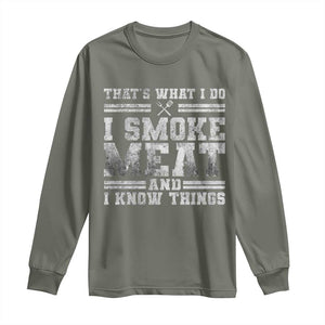 BBQ Long Sleeve Shirt That's What I Do I Smoke Meat And I Know Things Funny Saying TS10 Military Green Print Your Wear