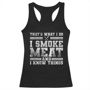 BBQ Racerback Tank Top That's What I Do I Smoke Meat And I Know Things Funny Saying TS10 Black Print Your Wear