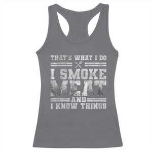 BBQ Racerback Tank Top That's What I Do I Smoke Meat And I Know Things Funny Saying TS10 Charcoal Print Your Wear