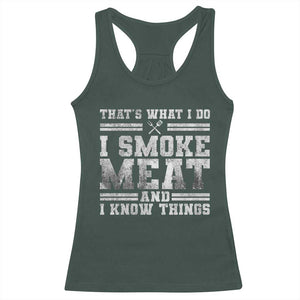 BBQ Racerback Tank Top That's What I Do I Smoke Meat And I Know Things Funny Saying TS10 Dark Forest Green Print Your Wear