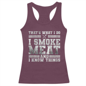 BBQ Racerback Tank Top That's What I Do I Smoke Meat And I Know Things Funny Saying TS10 Maroon Print Your Wear