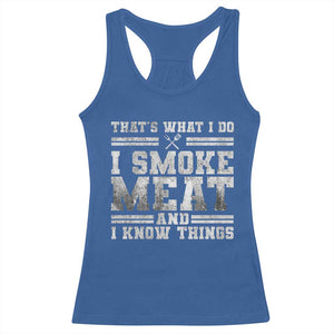 BBQ Racerback Tank Top That's What I Do I Smoke Meat And I Know Things Funny Saying TS10 Royal Blue Print Your Wear