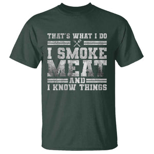 BBQ T Shirt That's What I Do I Smoke Meat And I Know Things Funny Saying TS10 Dark Forest Green Print Your Wear