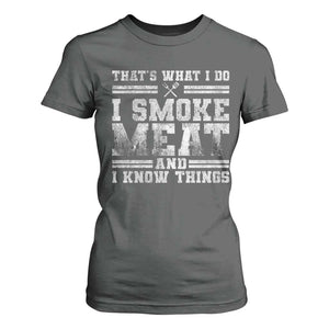 BBQ T Shirt For Women That's What I Do I Smoke Meat And I Know Things Funny Saying TS10 Dark Heather Print Your Wear