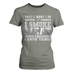 BBQ T Shirt For Women That's What I Do I Smoke Meat And I Know Things Funny Saying TS10 Military Green Print Your Wear