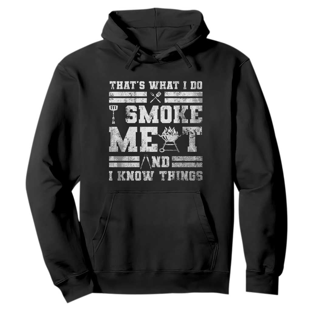 BBQ Hoodie I Smoke Meat And I Know Things Funny Saying TS10 Black Print Your Wear