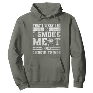 BBQ Hoodie I Smoke Meat And I Know Things Funny Saying TS10 Military Green Print Your Wear