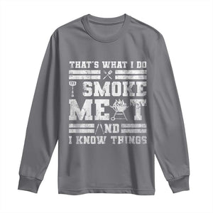 BBQ Long Sleeve Shirt I Smoke Meat And I Know Things Funny Saying TS10 Charcoal Print Your Wear