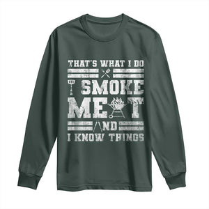 BBQ Long Sleeve Shirt I Smoke Meat And I Know Things Funny Saying TS10 Dark Forest Green Print Your Wear