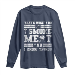 BBQ Long Sleeve Shirt I Smoke Meat And I Know Things Funny Saying TS10 Navy Print Your Wear