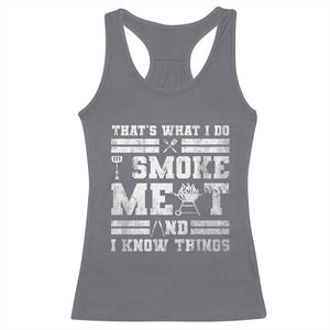 BBQ Racerback Tank Top I Smoke Meat And I Know Things Funny Saying TS10 Charcoal Print Your Wear