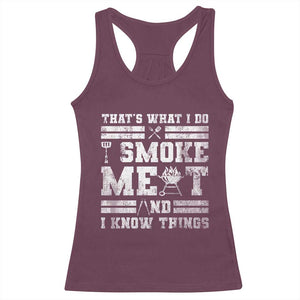 BBQ Racerback Tank Top I Smoke Meat And I Know Things Funny Saying TS10 Maroon Print Your Wear