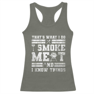 BBQ Racerback Tank Top I Smoke Meat And I Know Things Funny Saying TS10 Military Green Print Your Wear