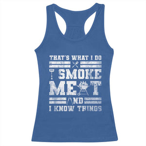 BBQ Racerback Tank Top I Smoke Meat And I Know Things Funny Saying TS10 Royal Blue Print Your Wear