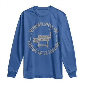 BBQ Long Sleeve Shirt Dinner Will Be Ready in 18 Hours Meat Smoker TS10 Royal Blue Print Your Wear