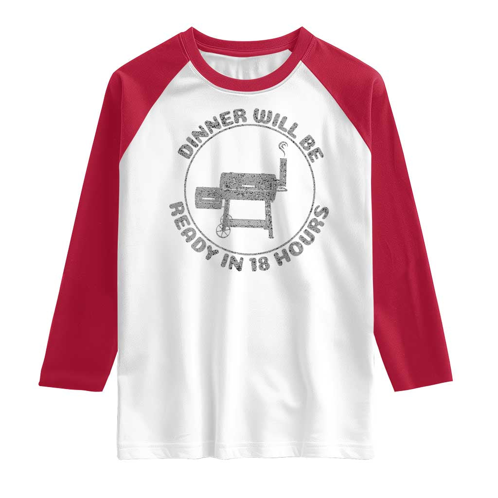 BBQ Raglan Shirt Dinner Will Be Ready in 18 Hours Meat Smoker TS10 White Red Print Your Wear