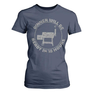 BBQ T Shirt For Women Dinner Will Be Ready in 18 Hours Meat Smoker TS10 Navy Print Your Wear