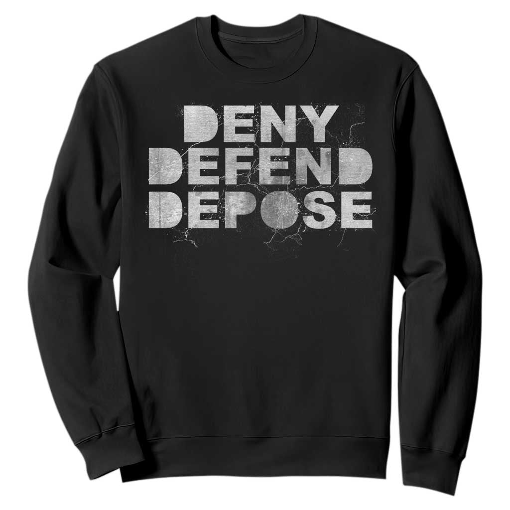 Deny Defend Depose Sweatshirt Unisex Classic TS10 Black Print Your Wear