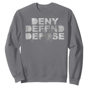 Deny Defend Depose Sweatshirt Unisex Classic TS10 Charcoal Print Your Wear