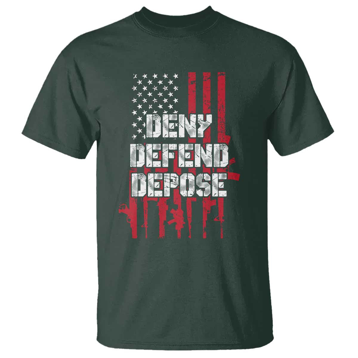 Deny Defend Depose T Shirt Guns American Flag TS10 Dark Forest Green Print Your Wear